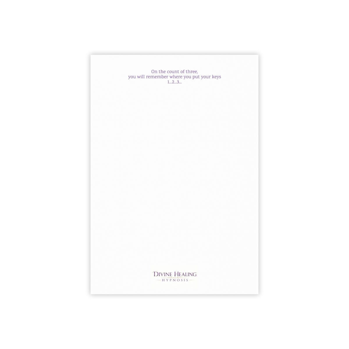 Inspirational Note Pad — “On the count of three, you will remember where you put your keys”